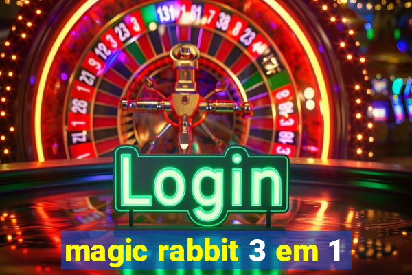 magic rabbit 3 em 1